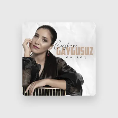 Listen to Ceylan Gaygusuz, watch music videos, read bio, see tour dates & more!