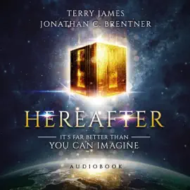 Hereafter: It’s Far Better Than You Can Imagine (Unabridged)