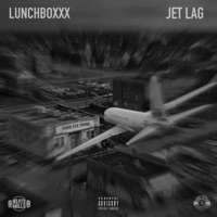 JET LAG - Single - LunchBoxxx