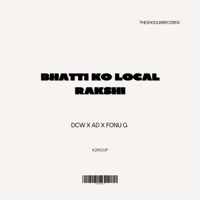 Bhatti Ko Local Rakshi (feat. DCW, AD & Fonu G) - Single - K2roop