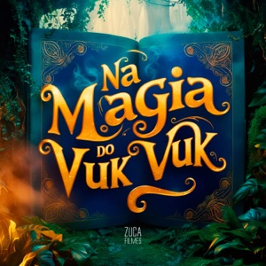Na Magia do Vuk Vuk (feat. Mc Vuk Vuk)