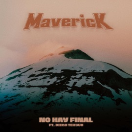 No hay final (feat. Diego Teksuo) Maverick