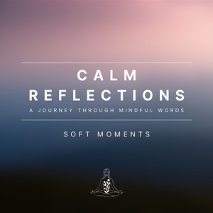 Calm Reflections: A Journey Through Mindful Words