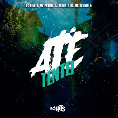 Até Tentei (feat. Mc Junnin R7) - Single