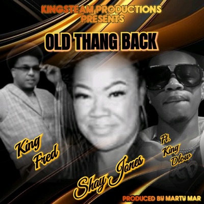 Old Thang Back (feat. Shay Jones & King Dlow) - Single