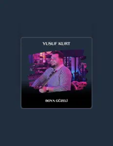 Poslechněte si interpreta Yusuf Kurt, sledujte hudební videa, přečtěte si životopis, podívejte se na data turné a další informace.