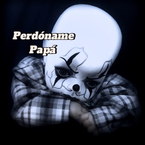 Perdóname Papá