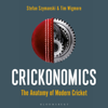 Crickonomics - Stefan Szymanski & Tim Wigmore