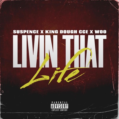 Livin That Life (feat. King Dough CCE & Woo) - Single