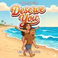 DESERVE YOU