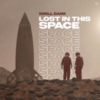 Lost In This Space - Single - Kirill Dark