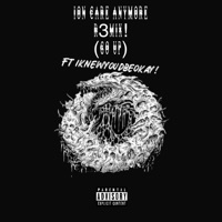 Ion Care Anymore! (R3M!x) [feat. iknewyoudbeokay] - Single - DeeKash