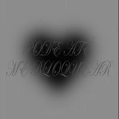 Pode Até Me Bloquear - Single