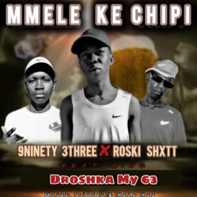 Mmele ke chipi (feat. Droshka Myy63) [Radio Edit] - Single