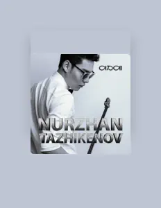 Ακούστε περιεχόμενο από Nurzhan Tazhikenov, παρακολουθήστε μουσικά βίντεο, διαβάστε το βιογραφικό, δείτε ημερομηνίες περιοδείας, και πολλά ακόμη!