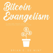 Bitcoin Evangelism (Unabridged)