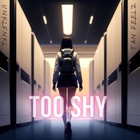 Too Shy - Single - UNKLFNKL & tan feelz