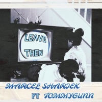 LEAVE THEN (feat. TOMMYGUNN) - Single - Marcel Shariek