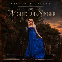 The Nightclub Singer — Victoria Crosby