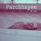 Parchhayee (feat. Shashank) - AHAM lyrics