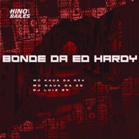 Bonde da Ed Hardy - Single - MC KAUÃ DA ZO, MC Kaua da Dz4 & DJ LUIZ SP
