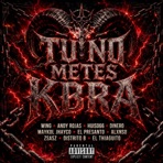 Tu No Metes Kbra (feat. W1NG, Huiso, Dinero_byc, Maykol_Jhayco, zsasztrrr, Alxnso, El Presanto, Distrito B & ThiagoMR) - Single