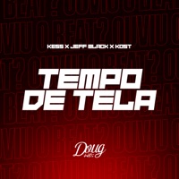 Tempo de Tela - Single - Jeff Black, Kess, Kost & thonbeats