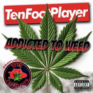 Addicted To Weed (feat. Total Devastation)