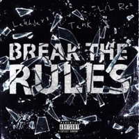 Break The Rules (feat. Tankmadedis) - Single - LauhJay & Lil Rez