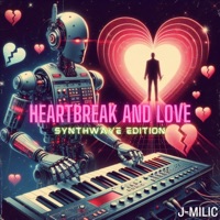 Heartbreak and Love (Synthwave Edition) [Synthwave] - J-MILIC