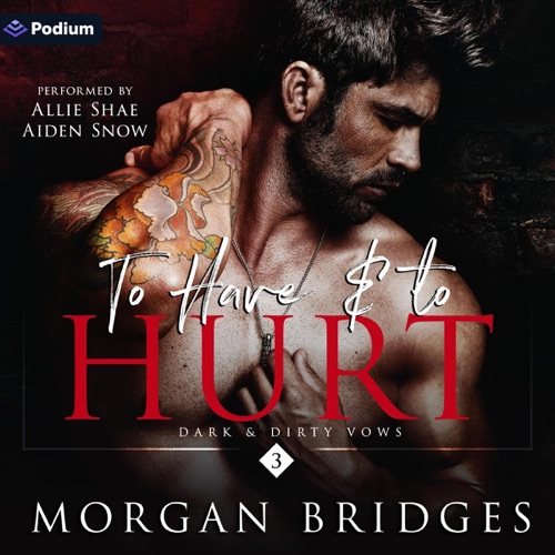 To Have & to Hurt: Dark & Dirty Vows, Book 3 (Unabridged) cover
