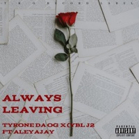 Always leaving - Single - TYRONE DA OG