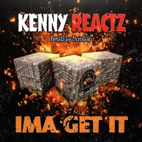 IMA GET IT (feat. Beats By Dunbar) - Single - Kenny Reactz
