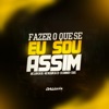 Fazer O Que Se Eu Sou Assim (feat. MC Neguin da 20) - Single