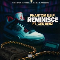 Reminisce (feat. CED BENZ) - Single - PHANTOM E.B.P.