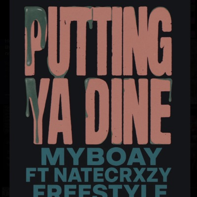 Putting ya Dine (feat. NateCrxzy) - Single