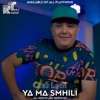 Ya Ma Smhili - Single