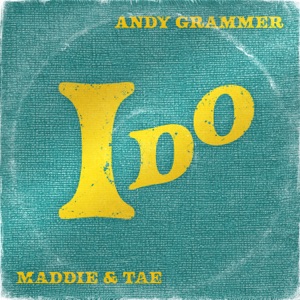 Andy Grammer & Maddie & Tae - I Do - Line Dance Chorégraphe