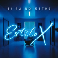Si Tú No Estás - Single - EstiloX