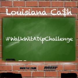 Walk Wit A Dip Challenge (feat. Ca$h, Dorrough Music & Chalie Boy) [Radio Edit] ItsaClassik