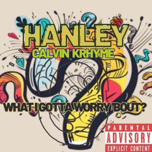 What I Gotta Worry 'Bout? (feat. Calvin KRhyme)