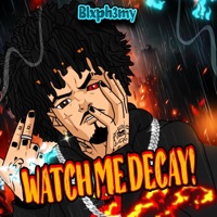 WATCH ME DECAY! - Single - Blxph3my