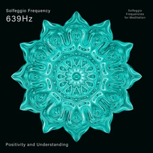 639 Hz Positivity, Communication and Understanding - Single