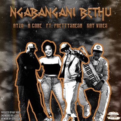 Ngaba ngani bethu (feat. Kay vibes & prettysnesh) - Single