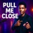 Pull Me Close