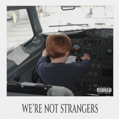 WE'RE NOT STRANGERS