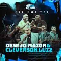 Era Uma Vez (Ao Vivo) - Single - Desejo Maior & Cleverson Luiz