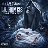 LIL HOM13S (feat. 15-03 TOWN ENT) - Single - Cen Cal Sureño Radio