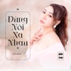 Đừng Nói Xa Nhau (Rumba) - Single