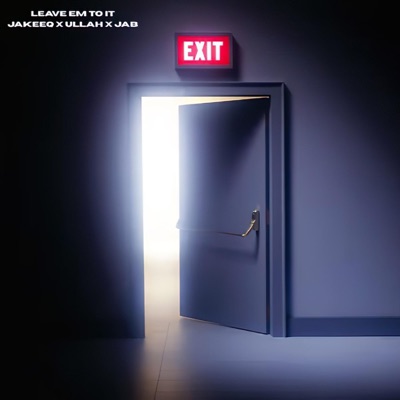 LEAVE EM TO IT (feat. ULLAH & JAB) - Single